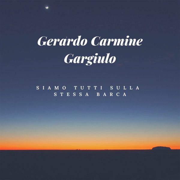 Siamo tutti sulla stessa barca il nuovo singolo di Gerardo Carmine Gargiulo