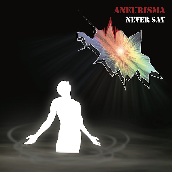 Aneurisma “Never Say”