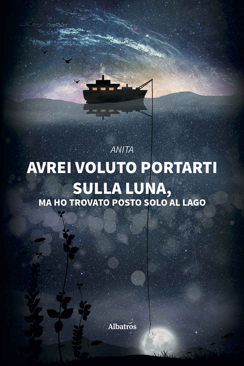 “AVREI VOLUTO PORTARTI SULLA LUNA, MA HO TROVATO POSTO SOLO AL LAGO”  DELLA SCRITTRICE ANITA, UNA STORIA D’AMORE E DI FORZA