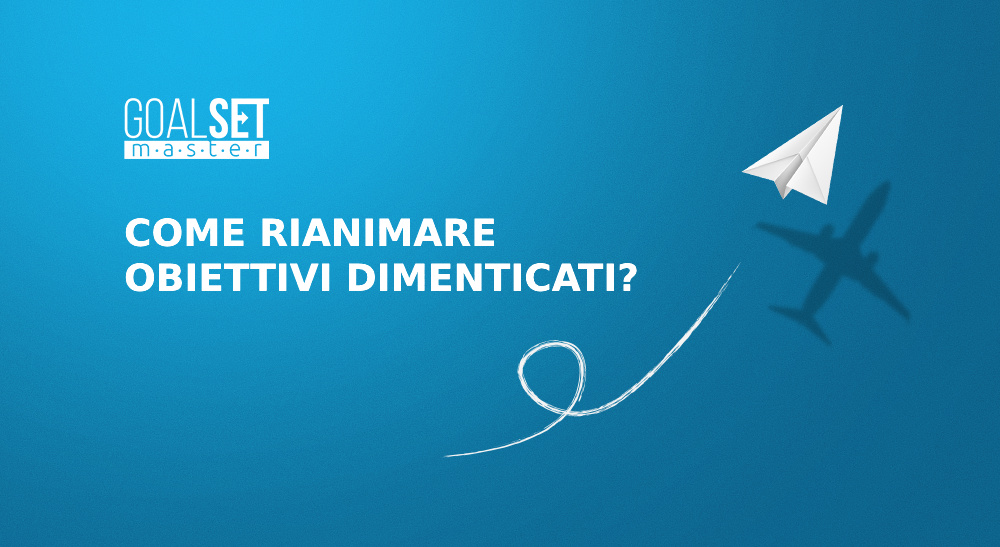 Come rianimare obiettivi dimenticati?