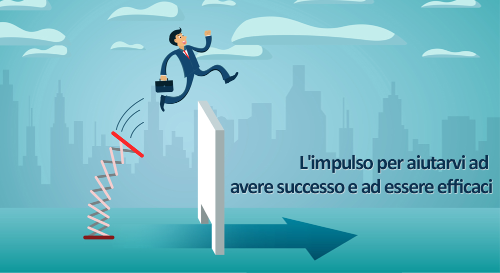 L'impulso per aiutarvi ad avere successo e ad essere efficaci