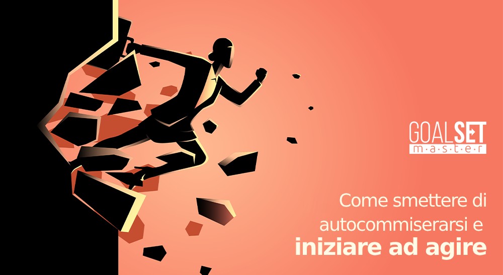 Come smettere di autocommiserarsi e iniziare ad agire