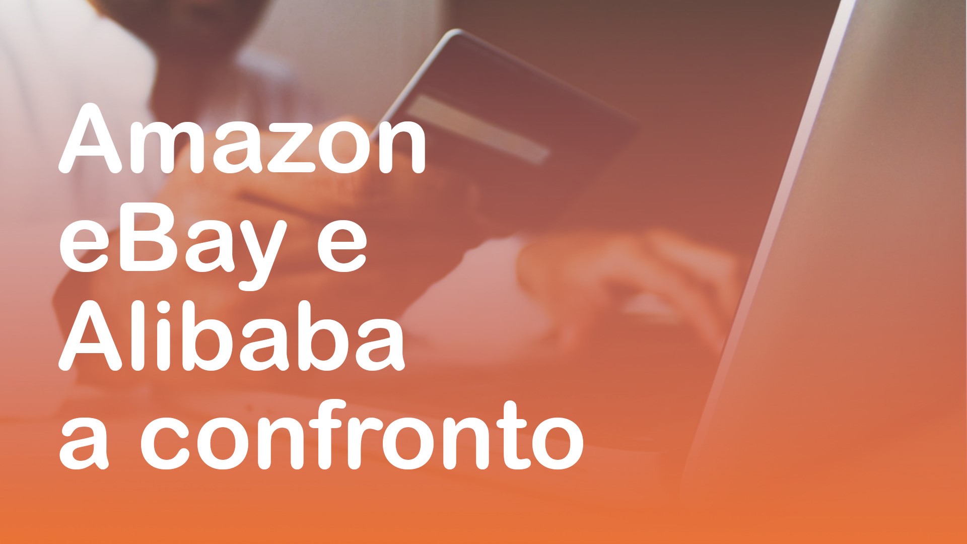 Amazon, eBay e Alibaba a confronto