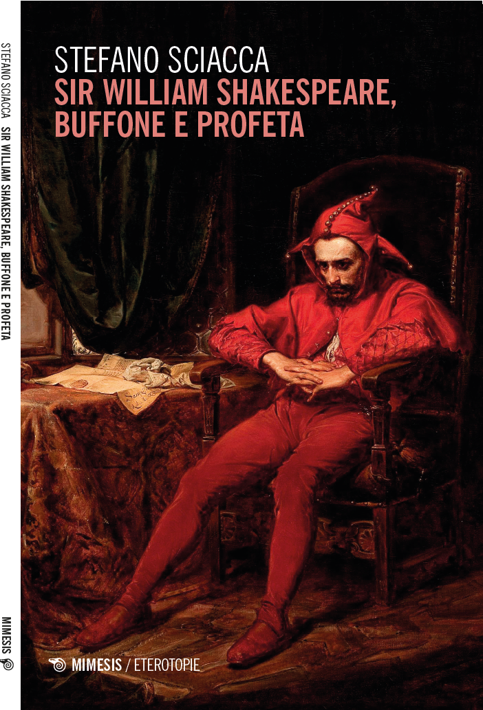 Sir William Shakespeare, buffone e profeta, il libro dello scrittore e studioso Stefano Sciacca apprezzato anche dalla più autorevole critica shakespeariana internazionale
