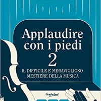 APPLAUDIRE CON I PIEDI 2 DI ANNA ROLLANDO IL DIFFICILE E MERAVIGLIOSO MESTIERE DELLA MUSICA