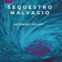 “Sequestro malvagio” di Antonino Crisafi