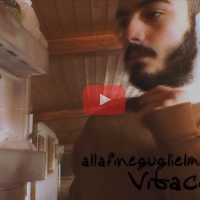 Fuori il video dell’ultimo singolo di allafineguglielmo, si intitola “Vitaccia”, inno ad una vita disordinata