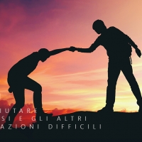 Come aiutare se stessi e gli altri in situazioni difficili