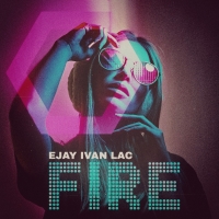 FIRE: FUORI ORA IL NUOVO SINGOLO DI EJAY IVAN LAC, TRA MUSICA RETRO E FUTURISTICA