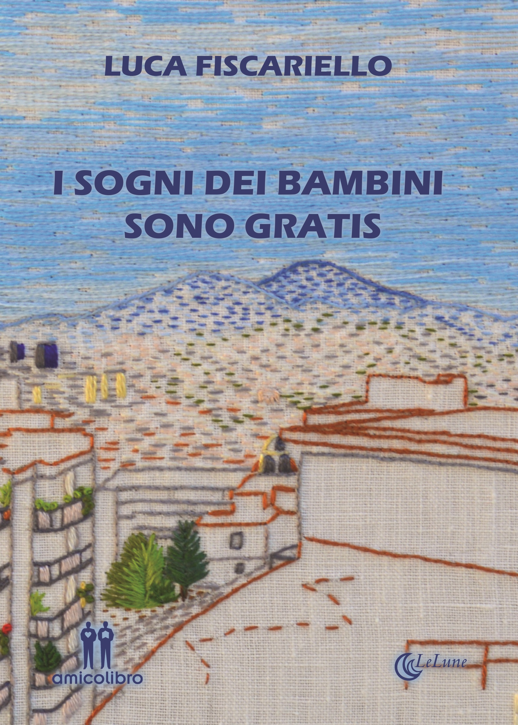 ESCE OGGI “I SOGNI DEI BAMBINI SONO GRATIS” DI LUCA FISCARIELLO  