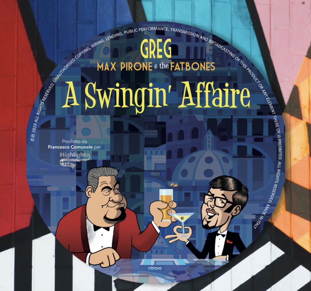 SWINGIN' AFFAIRE: il nuovo album di Greg, Max Pirone & the Fatbones (Highlights)