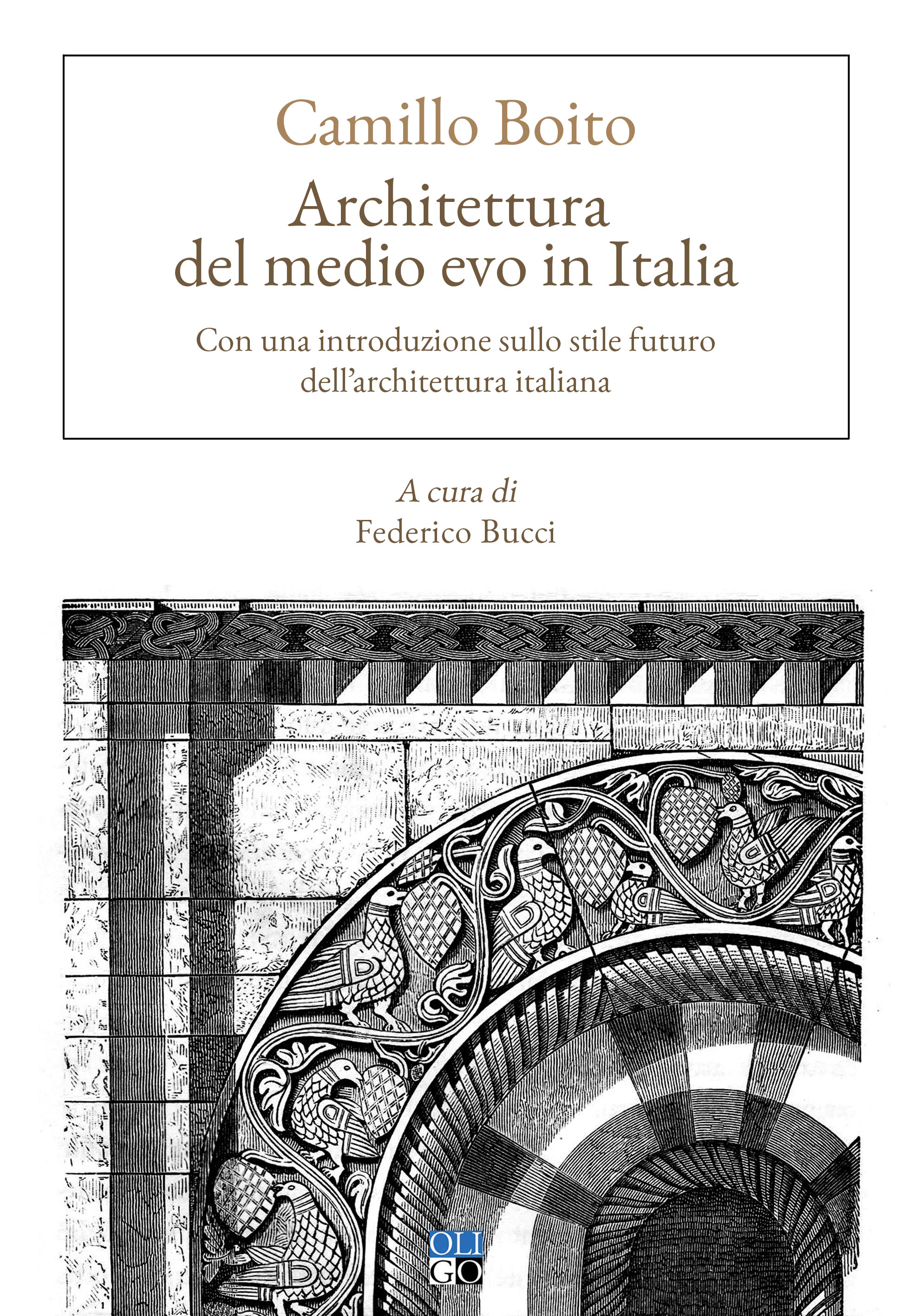  ARCHITETTURA DEL MEDIO EVO IN ITALIA di Camillo Boito. A cura di Federico Bucci (Oligo)