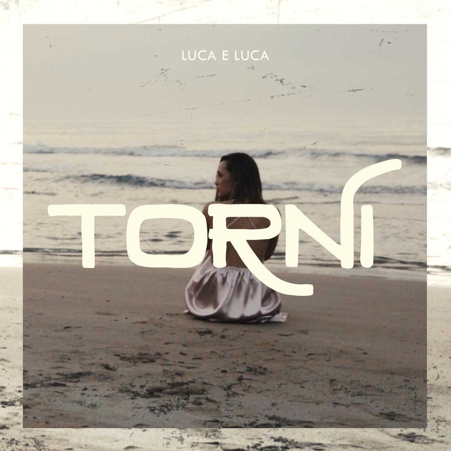 Luca e Luca  - “TORNI”