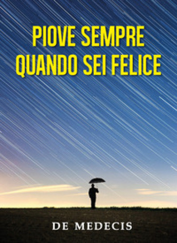 De Medecis presenta l’opera “Piove sempre quando sei felice”