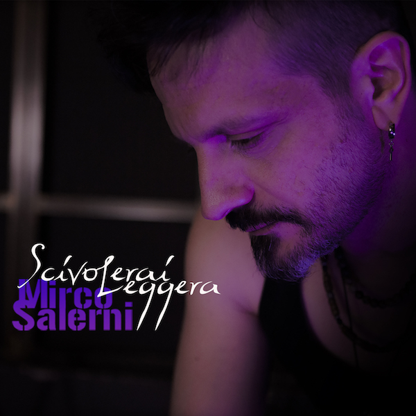 Mirco Salerni, Scivolerai leggera