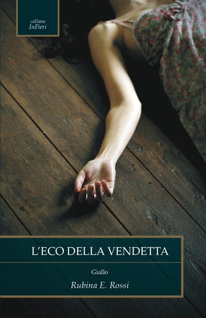 “L’eco della vendetta”, il secondo capitolo della tetralogia dedicata alle indagini di Tony Della Rocca nato dalla penna di Rubina E. Rossi