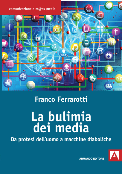 La bulimia dei media. Da protesi dell’uomo a macchine diaboliche.