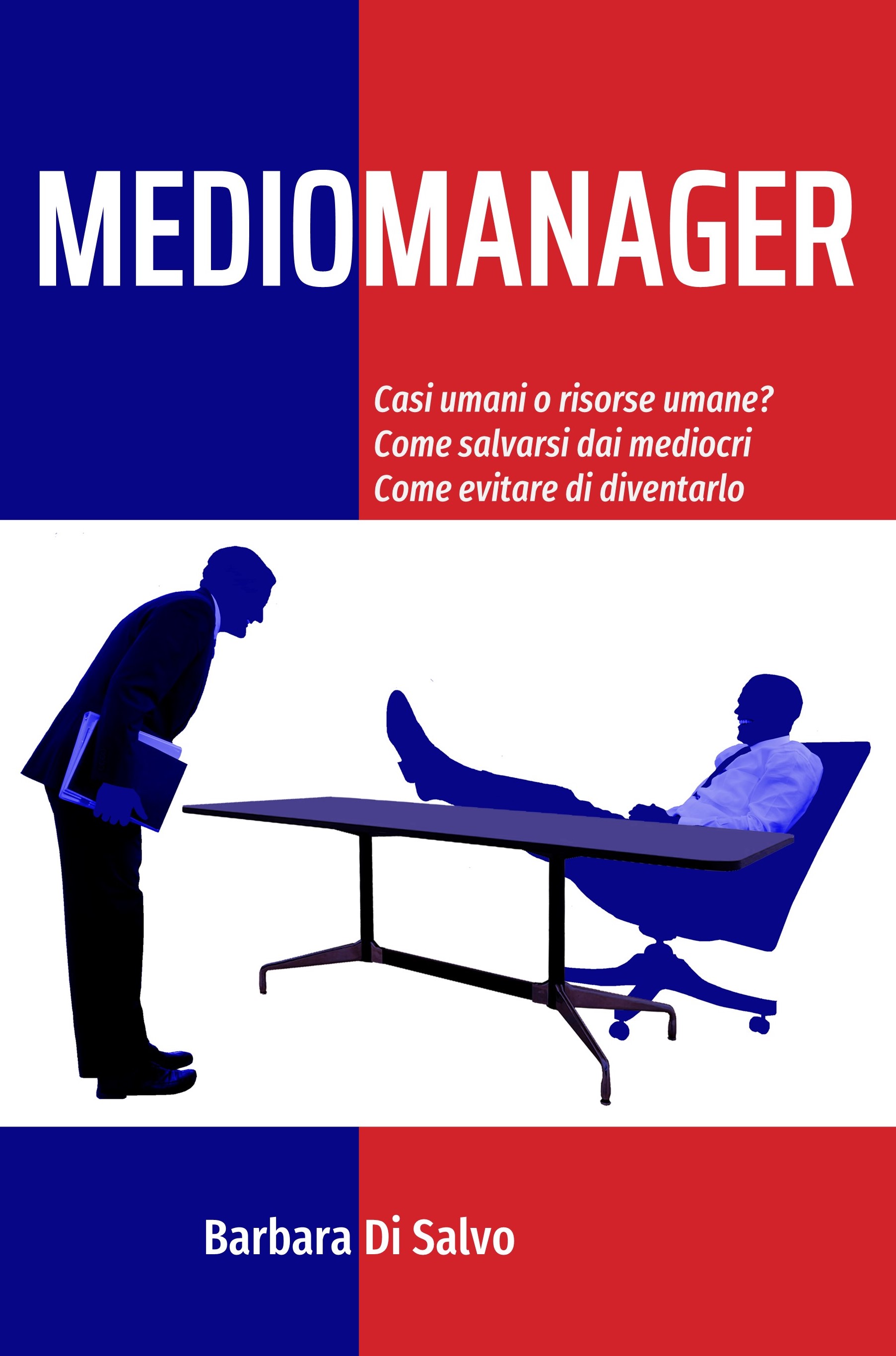 Casi umani o risorse umane? Come salvarsi dai manager mediocri, come evitare di diventarlo.