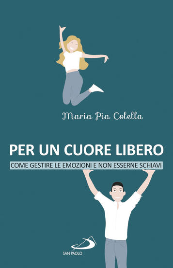 Maria Pia Colella presenta l’opera “Per un cuore libero. Come gestire le emozioni e non esserne schiavi”