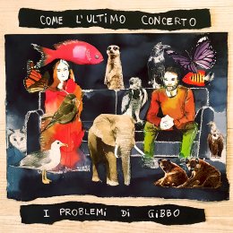 I PROBLEMI DI GIBBO “Come l’ultimo concerto” è il nuovo singolo tra analogico e digitale del duo emiliano