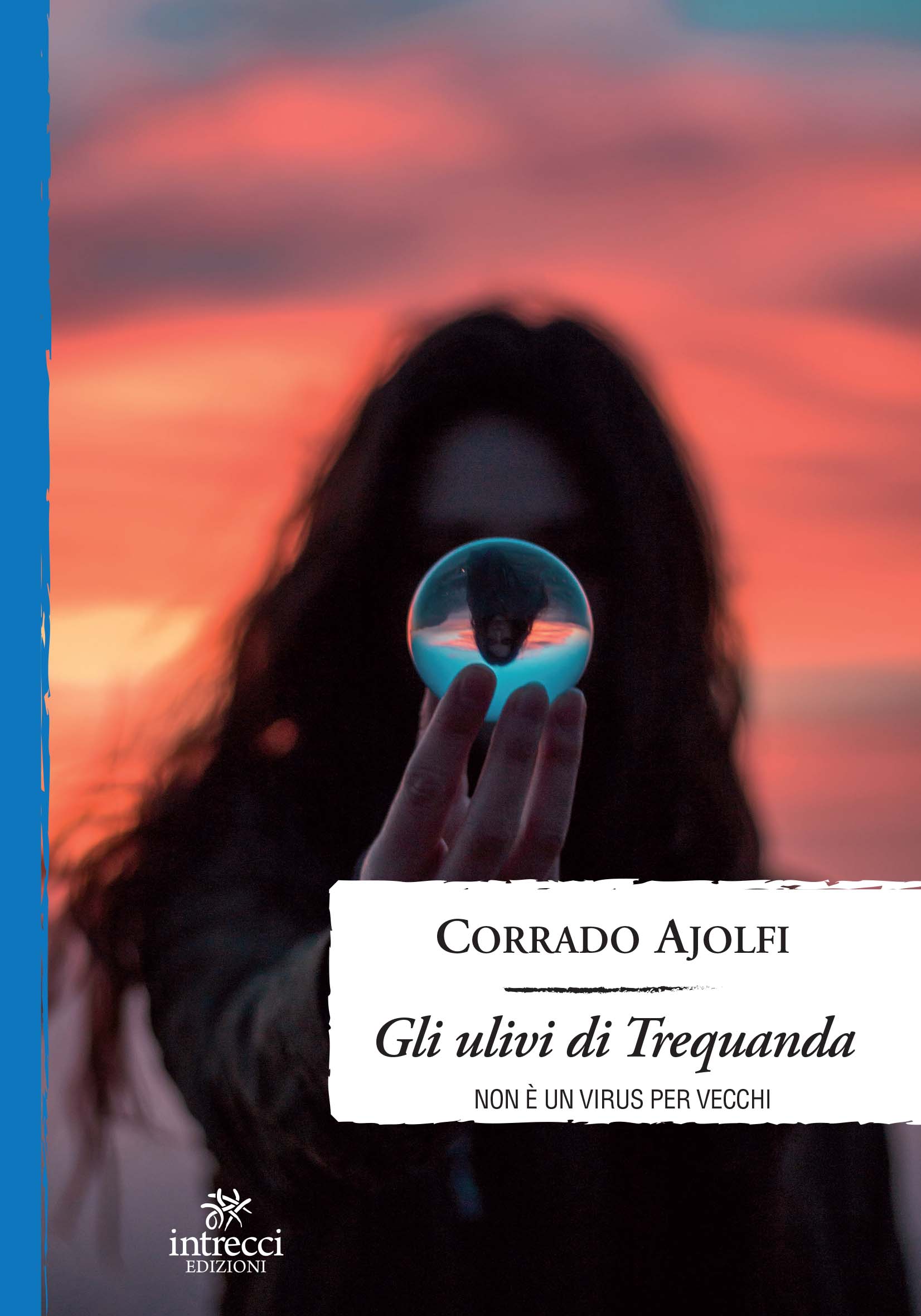  “GLI ULIVI DI TREQUANDA” DI CORRADO AJOLFI, DAL 27 LUGLIO IN TUTTE LE LIBRERIE