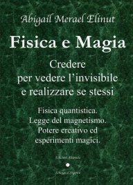 Abigail Merael Elinut presenta l’opera “Fisica e Magia. Credere per vedere l'invisibile e realizzare sé stessi”