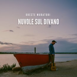 ORESTE MURATORI “Nuvole sul divano” è il nuovo singolo del cantautore che parla, in chiave pop, di distanze nei rapporti umani 