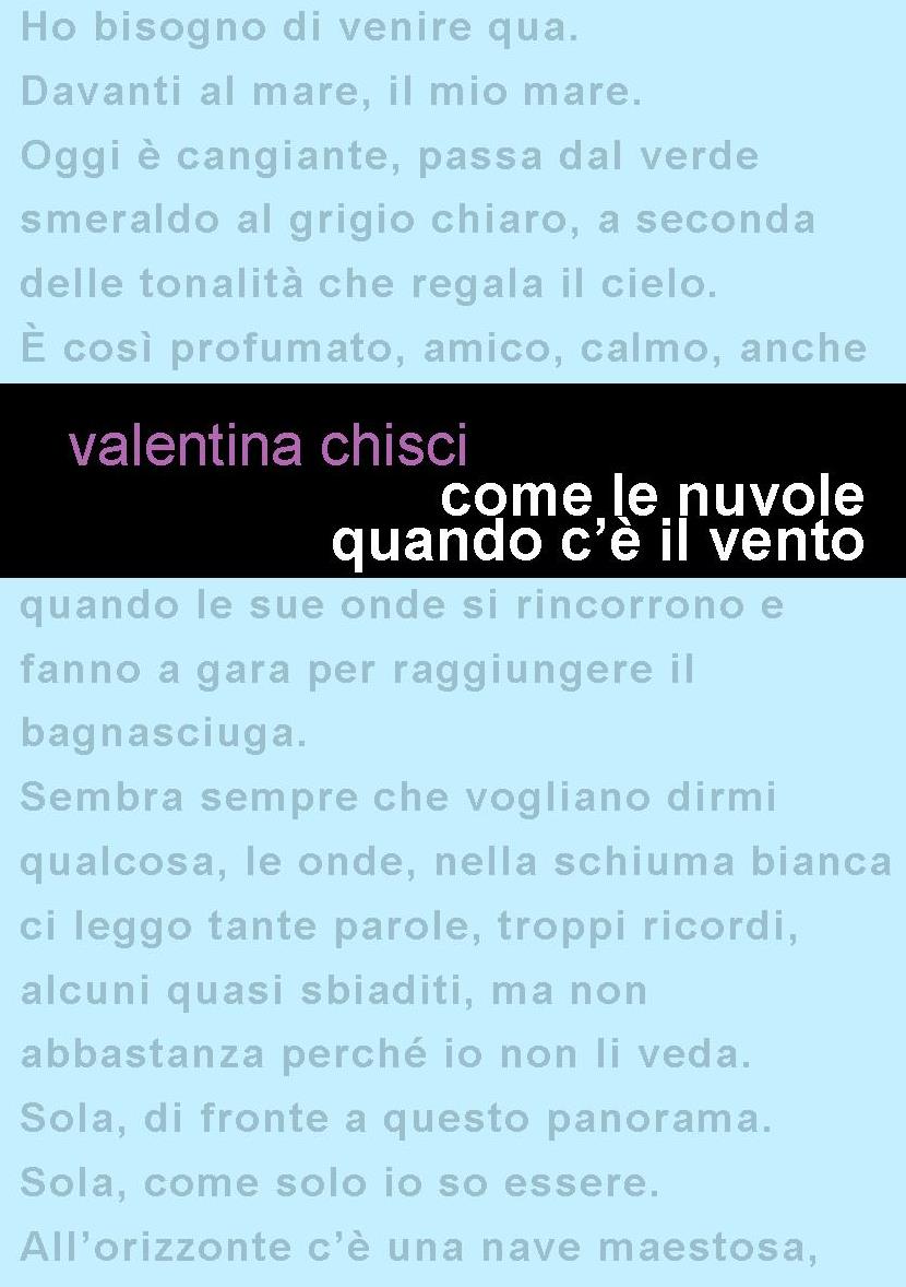 “Come le nuvole quando c’è il vento” è il romanzo di Valentina Chisci.