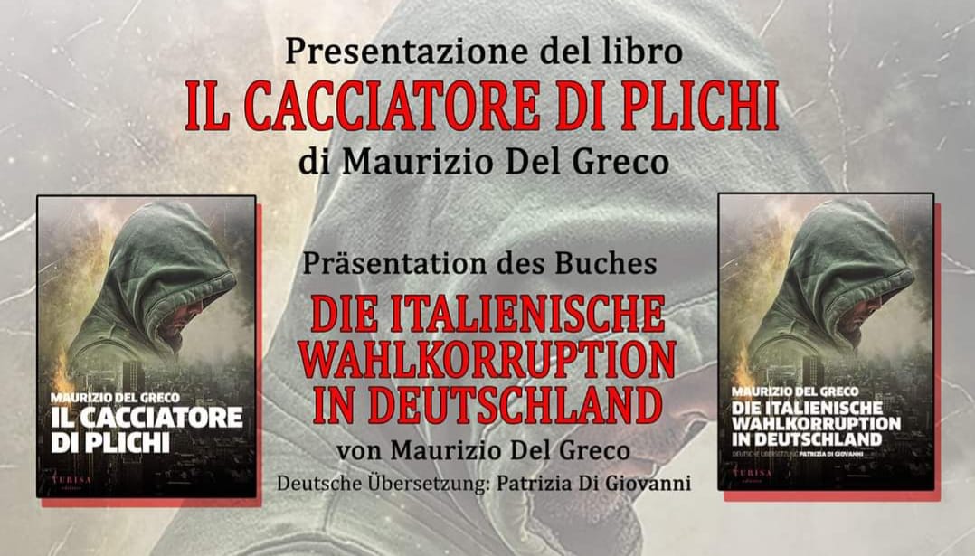 IN GERMANIA SI PRESENTA IL LIBRO IL CACCIATORE DI PLICHI, EDITO DA TURISA: LA VERITÀ SUL VOTO DEGLI ITALIANI RESIDENTI ALL’ESTERO