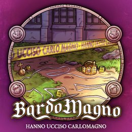 BARDOMAGNO “Hanno ucciso Carlo Magno” è il nuovo singolo che omaggia un classico pop degli anni ‘90 e una delle figure storiche più importanti d’Europa