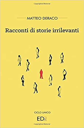 Matteo Deraco presenta la raccolta “Racconti di storie irrilevanti”