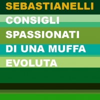 “Consigli spassionati di una muffa evoluta” di Loretta Sebastianelli è finalmente disponibile!