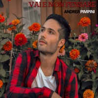 Andrea Pimpini: Esce il 5 Marzo il nuovo album “Vai e non pensare”