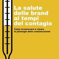 Comunicazione patologica o vitalizzante? Manuale sulle leve virali che contagiano la brand.