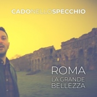 Cado nello specchio “Roma”(La grande bellezza) è il nuovo singolo della band romana uscito nel giorno del Natale di Roma