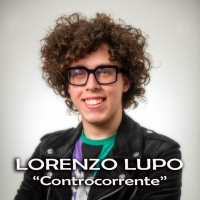 Esordio discografico per Lorenzo Lupo, in tutti gli store digitali con il singolo “Controcorrente”