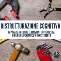 Ristrutturazione cognitiva: imparare a gestire le emozioni e ottenere la miglior performance di investimento