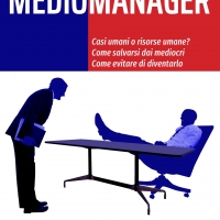 Casi umani o risorse umane? Come salvarsi dai manager mediocri, come evitare di diventarlo.