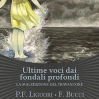 Pier Francesco Liguori e Francesco Bucci presentano “Ultime voci dai fondali profondi. La maledizione del Travancore”