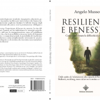 ANGELO MUSSO, 2021,RESILIENZA E BENESSERE, dallo spirito di adattamento alla capacità di resilienza. Affrontare: bullismo, mobbing, stress da lavoro correlato e sindrome antisociale. Enigma Editore, Firenze