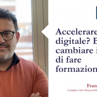 Accelerare sul digitale? Bisogna cambiare il modo di fare formazione