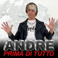 ANDRE in radio il nuovo singolo “Prima di tutto”. Già disponibile in tutti i digital store