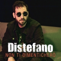 DISTEFANO: da oggi in radio il nuovo singolo “NON TI DIMENTICHERÒ”