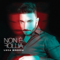 LUCA BREUZA “Non è follia” è il nuovo ep del cantante torinese