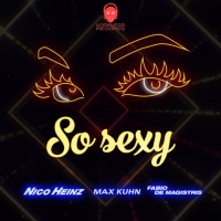  Nico Heinz, Max Kuhn, Fabio De Magistris, energia e ritmo in So Sexy (Workwear Records/ Jaywork Music Group)