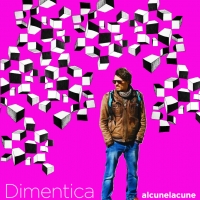 ALCUNELACUNE “Dimentica” è il nuovo brano dell’artista milanese che anticipa l’album di prossima uscita 