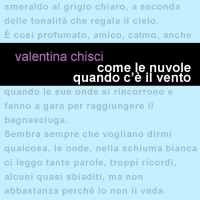 “Come le nuvole quando c’è il vento” è il romanzo di Valentina Chisci.