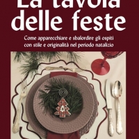 Esce “La tavola delle feste”, il libro per una tavola di Natale che sorprende gli ospiti