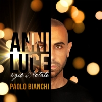 Paolo Bianchi convince con la sua ANNI LUCE Il brano di Natale 