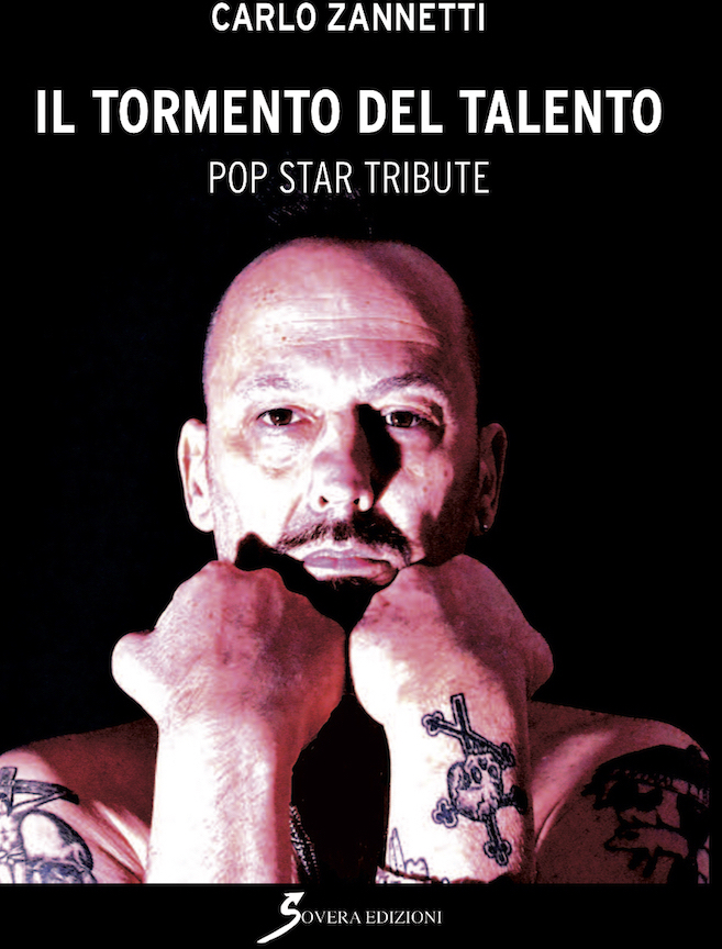 CARLO ZANNETTI ESCE IL NUOVO LIBRO: “ IL TORMENTO DEL TALENTO II “ (POP STAR TRIBUTE)